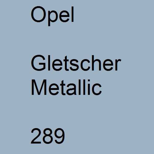 Opel, Gletscher Metallic, 289.